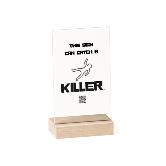 Catch A Killer (TM) - Acrylic Sign with Wooden Stand - This Sign Can Catch A Killer (TM) - Clear, Wood, Black