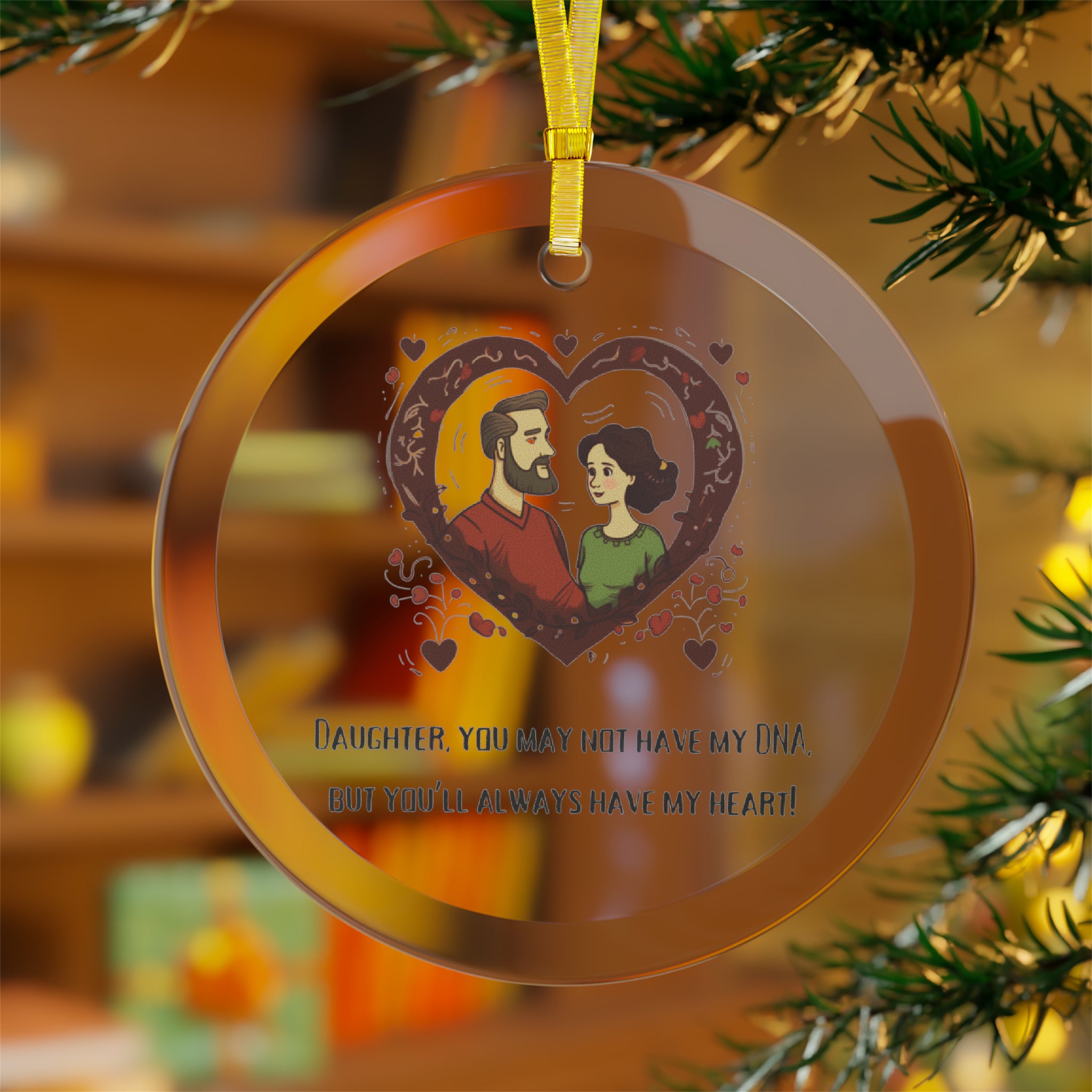 Genetic Genealogy - Glass Ornaments - Daughter You'll Have My Heart