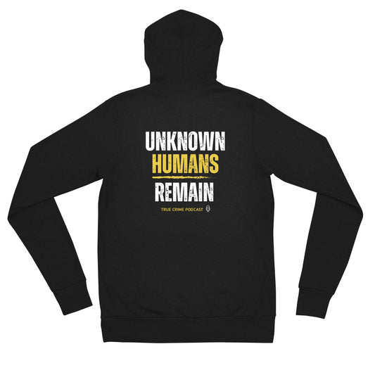Unkown Humans Remain True Crime Podcast - Unisex zip hoodie
